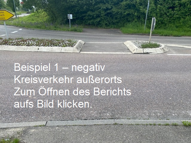Beispiel 1 – negativ - Kreisverkehr außerorts - Zum Öffnen des Berichts aufs Bild klicken.